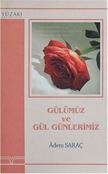 Gülümüz Ve Gül Günlerimiz - 1