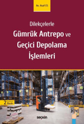 Gümrük Antrepo ve Geçici Depolama İşlemleri - Seçkin Yayıncılık