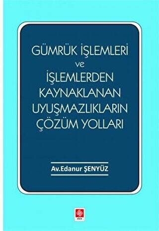 Gümrük İşlemleri ve İşlemlerden Kaynaklanan Uyuşmazlıkların Çözüm Yolları - 1
