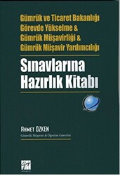 Gümrük ve Ticaret Bakanlığı Görevde Yükselme ve Gümrük Müşavirliği ve Gümrük Müşavir Yardımcılığı Sınavlarına Hazırlık Kitabı - 1