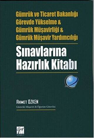 Gümrük ve Ticaret Bakanlığı Görevde Yükselme ve Gümrük Müşavirliği ve Gümrük Müşavir Yardımcılığı Sınavlarına Hazırlık Kitabı - 1