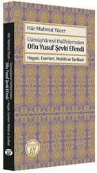 Gümüşhanevi Halifelerinden Oflu Yusuf Şevki Efendi: Hayatı, Eserleri, Muhiti ve Tarikatı - 1