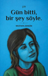 Gün Bitti, Bir Şey Söyle - Bilim İnsanı Yayınları