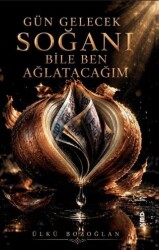 Gün Gelecek Soğanı Bile Ben Ağlatacağım - KMD Yayınları