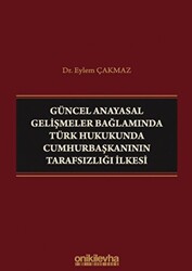 Güncel Anayasal Gelişmeler Bağlamında Türk Hukukunda Cumhurbaşkanının Tarafsızlığı İlkesi - 1