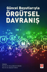 Güncel Boyutlarıyla Örgütsel Davranış - Ekin Basım Yayın