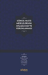 Güncel Hadis Meselelerinin Anlaşılması ve Yorumlanması - 1