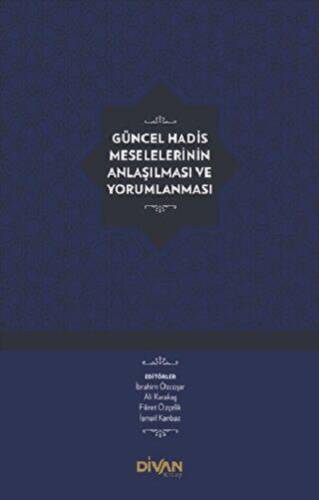 Güncel Hadis Meselelerinin Anlaşılması ve Yorumlanması - 1