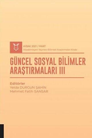 Güncel Sosyal Bilimler Araştırmaları III AYBAK 2021 Mart - 1