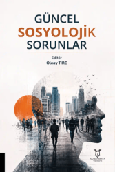 Güncel Sosyolojik Sorunlar - Akademisyen Kitabevi