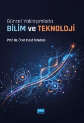 Güncel Yaklaşımlarla Bilim ve Teknoloji - Nobel Akademik Yayıncılık
