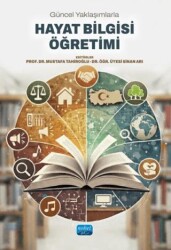 Güncel Yaklaşımlarla Hayat Bilgisi Öğretimi - Nobel Akademik Yayıncılık
