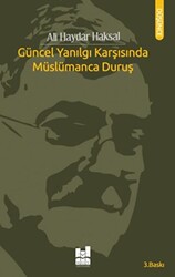 Güncel Yanılgı Karşısında Müslümanca Duruş - 1