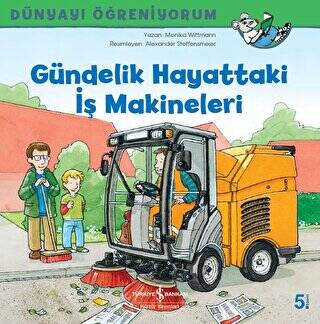 Gündelik Hayattaki İş Makineleri - Dünyayı Öğreniyorum - 1