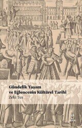 Gündelik Yaşam ve Eğlencenin Kültürel Tarihi - 1