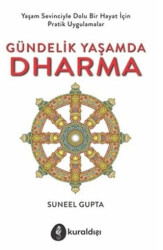 Gündelik Yaşamda Dharma; Yaşam Sevinciyle Dolu Bir Hayat İçin Pratik Uygulamalar - 1