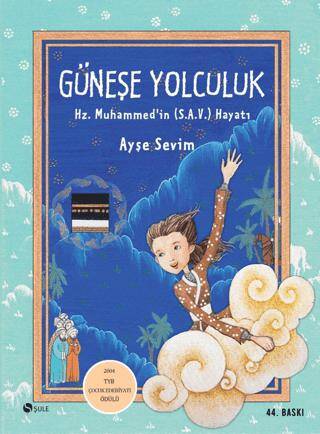 Güneşe Yolculuk - Hz. Muhammed`in S.A.V Hayatı - 1