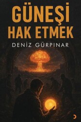Güneşi Hak Etmek - Cinius Yayınları