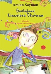 Günlüğümü Kimselere Okutmam - Ufaklığın Eğlenceli Günlükleri 2. Kitap - 1