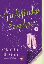 Günlüğünden Sevgilerle 1 - Okulda İlk Gün - Beyaz Balina Yayınları