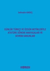Günlük Türkçe ve Özgün Metinleriyle Atatürk Dönemi Anayasaları ve Devrim Kanunları - 1