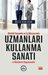 Günlük Yaşamda ve İş Dünyasında Uzmanları Kullanma Sanatı ve Öykülerle Uygulamalar - 1