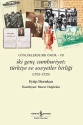 Günlüklerde Bir Ömür VII - İki Genç Cumhuriyet: Türkiye ve Sovyetler Birliği 1926-1928 - 1