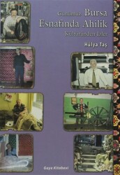 Günümüz Bursa Esnafından Ahilik Kültüründen İzler - Gaye Kitabevi