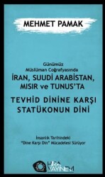 Günümüz Müslüman Coğrafyasında İran, Suudi Arabistan, Mısır ve Tunus’ta Tevhid Dini`ne Karşı Statükonun Dini - 1