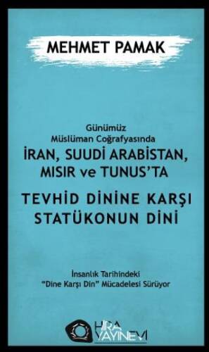 Günümüz Müslüman Coğrafyasında İran, Suudi Arabistan, Mısır ve Tunus’ta Tevhid Dini`ne Karşı Statükonun Dini - 1