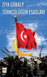 Günümüz Türkçesiyle Türkçülüğün Esasları - Ötüken Neşriyat