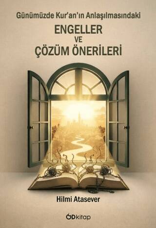 Günümüzde Kur’an’ın Anlaşılmasındaki Engeller ve Çözüm Önerileri - 1