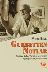 Gurbetten Notlar Türkiye Solu, Yaratıcı Marksizm, Kürtler ve Dünya Üstüne - 1
