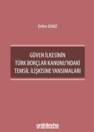 Güven İlkesinin Türk Borçlar Kanunu`ndaki Temsil İlişkisine Yansımaları - 1