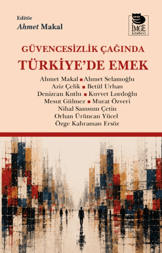 Güvencesizlik Çağında Türkiye`de Emek - 1
