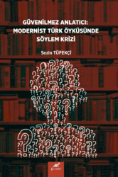 Güvenilmez Anlatıcı: Modernist Türk Öyküsünde Söylem Krizi - Paradigma Akademi Yayınları