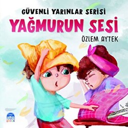 Güvenli Yarınlar Serisi Yağmurun Sesi - 1