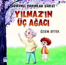 Güvenli Yarınlar Serisi Yılmaz’ın Üç Ağacı - 1