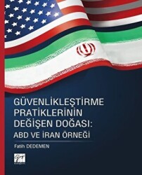 Güvenlikleştirme Pratiklerinin Değişen Doğası: ABD ve İran Örneği - 1