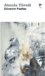 Güvercin Fısıltısı - Alakarga Sanat Yayınları