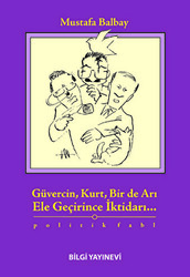 Güvercin, Kurt, Bir de Arı Ele Geçirince İktidarı... - 1