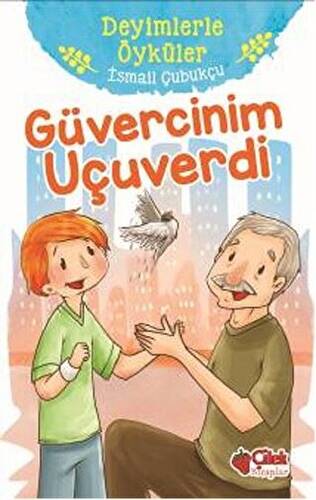 Güvercinim Uçuverdi - Deyimlerle Öyküler - 1