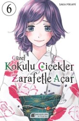 Güzel Kokulu Çiçekler Zarafetle Açar Cilt 6 - Akıl Çelen Kitaplar
