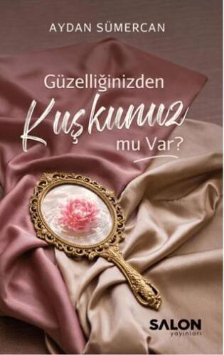 Güzelliğinizden Kuşkunuz Mu Var? - 1