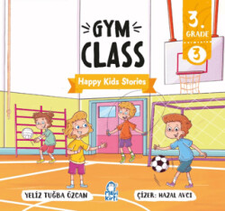 Gym Class – Happy Kids Stories 3 3. Sınıf İngilizce Hikaye - Mavi Kirpi Yayınları