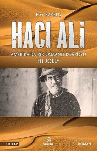 Hacı Ali: Amerika`da Bir Osmanlı Kovboyu - 1