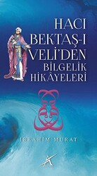 Hacı Bektaş-ı Veli’den Bilgelik Hikayeleri - 1