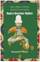 Hacı Bektaş Veli’nin Gönül Eczanesinden Manevi Reçeteler ve Öğütler - 1