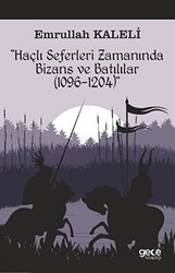Haçlı Seferleri Zamanında Bizans ve Batılılar 1096-1204 - 1