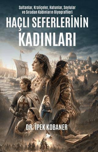 Haçlı Seferleri`nin Kadınları - 1